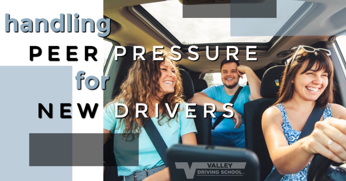 Handling Peer Pressure For New Drivers Valley Driving School